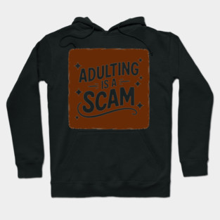 Adulting Is a Scam Hoodie