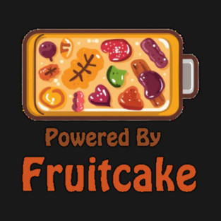 Powered By Fruitcake T-Shirt