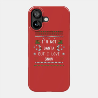 I'm not Santa but I love Snow Phone Case