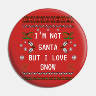 I'm not Santa but I love Snow Pin