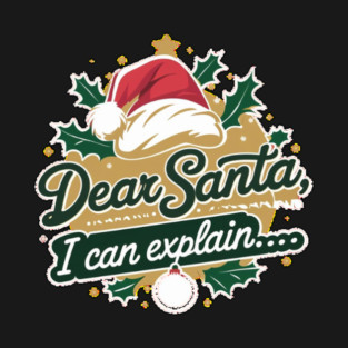Dear Santa, I Can Explain T-Shirt