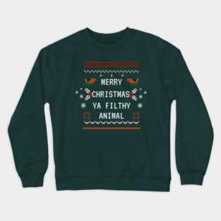 Merry Christmas Ya Filthy Animal Crewneck Sweatshirt