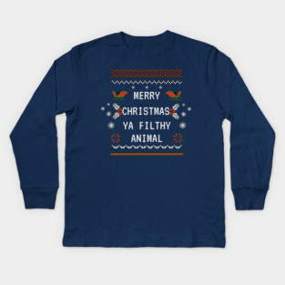 Merry Christmas Ya Filthy Animal Kids Long Sleeve T-Shirt