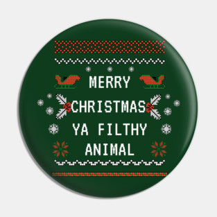 Merry Christmas Ya Filthy Animal Pin