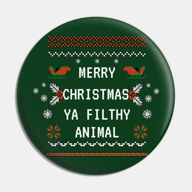 Merry Christmas Ya Filthy Animal Pin by Demian Stipatio