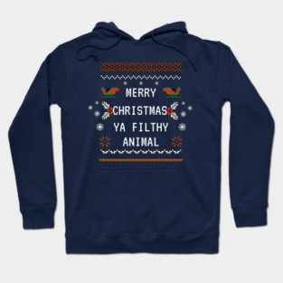 Merry Christmas Ya Filthy Animal Hoodie