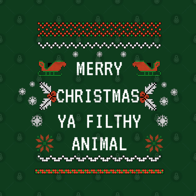 Merry Christmas Ya Filthy Animal by Demian Stipatio