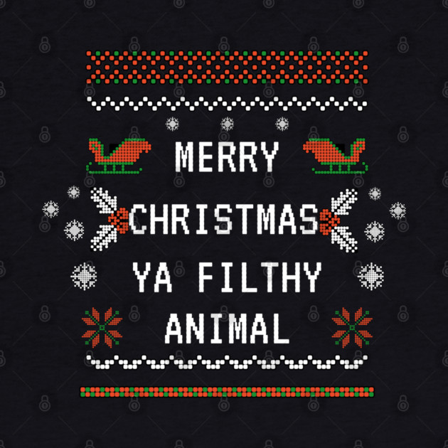Merry Christmas Ya Filthy Animal by Demian Stipatio