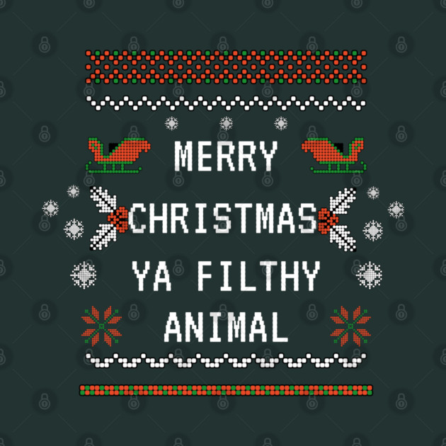 Merry Christmas Ya Filthy Animal by Demian Stipatio