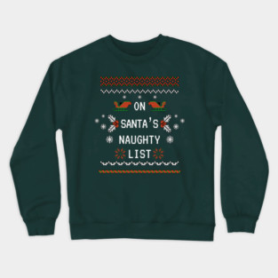 On Santa's Naughty List Crewneck Sweatshirt