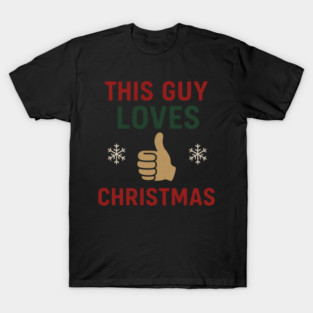 This Guy Loves Christmas T-Shirt