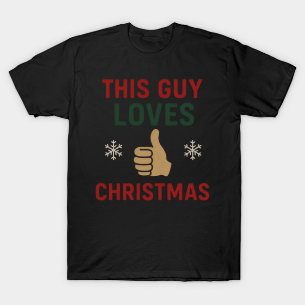 This Guy Loves Christmas T-Shirt by Demian Stipatio