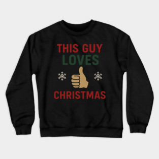 This Guy Loves Christmas Crewneck Sweatshirt
