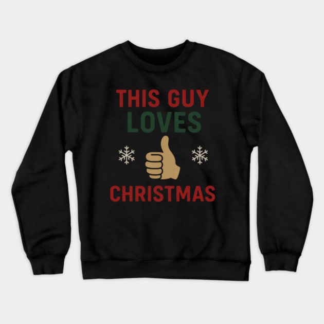 This Guy Loves Christmas Crewneck Sweatshirt by Demian Stipatio