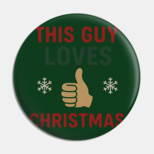 This Guy Loves Christmas Pin