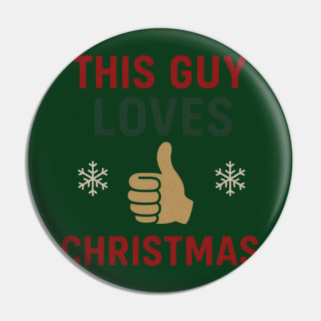 This Guy Loves Christmas Pin by Demian Stipatio