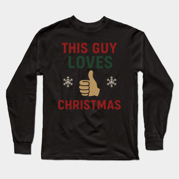 This Guy Loves Christmas Long Sleeve T-Shirt by Demian Stipatio