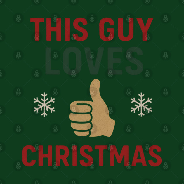 This Guy Loves Christmas by Demian Stipatio