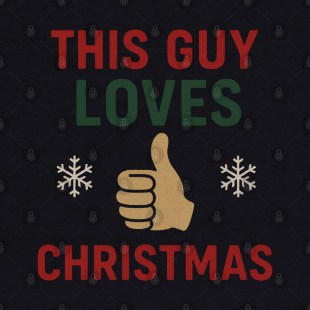This Guy Loves Christmas by Demian Stipatio