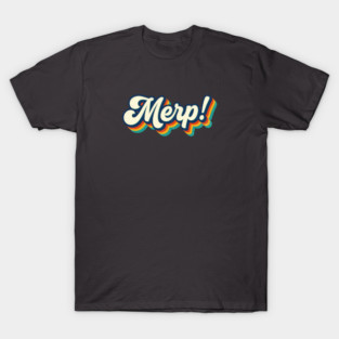 Merp! T-Shirt