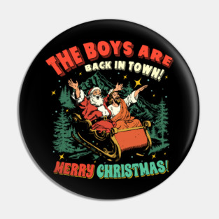 Funny Jesus Santa The Boys are Back in Town Merry Christmas Pin