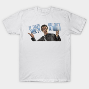 Galaxy Quest: IS THERE AIR?! T-Shirt