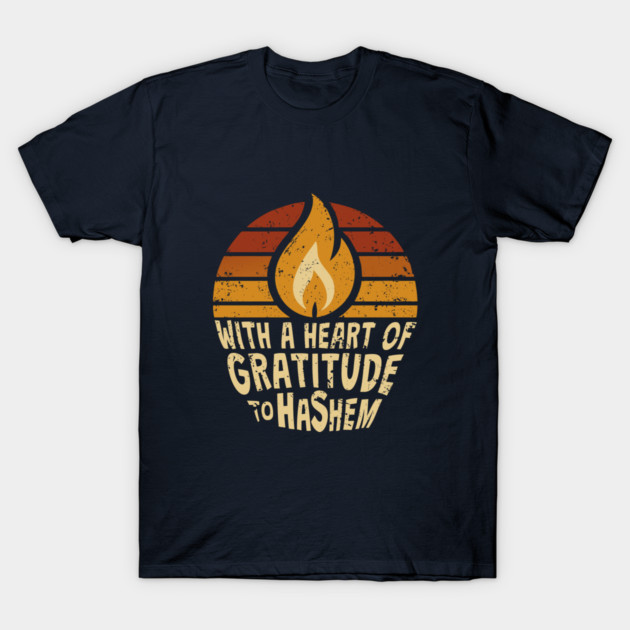 With a Heart of Gratitude to Hashem T-Shirt by Thank HaShem