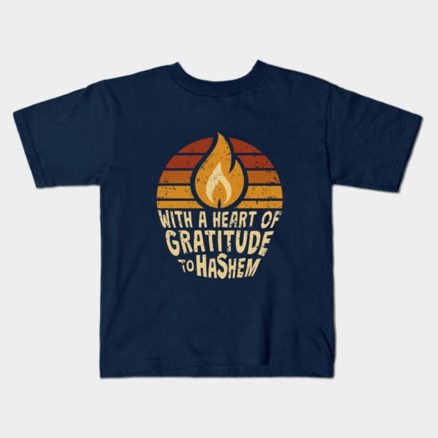 With a Heart of Gratitude to Hashem Kids T-Shirt by Thank HaShem