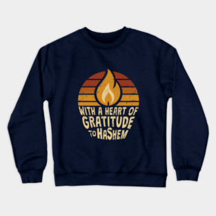 With a Heart of Gratitude to Hashem Crewneck Sweatshirt