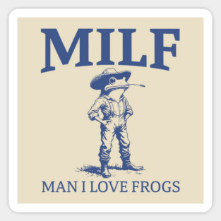 MILF Man I Love Frogs Shirts Offensive Adult Humor M9937 Magnet