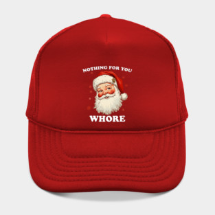 Nothing For You Whore Hat