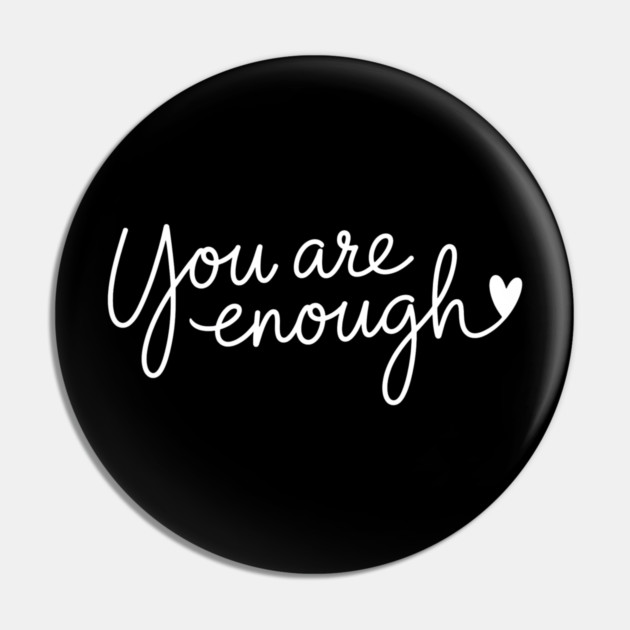 You Are Enough, Motivational, inspirational Pin by UrbanLifeApparel