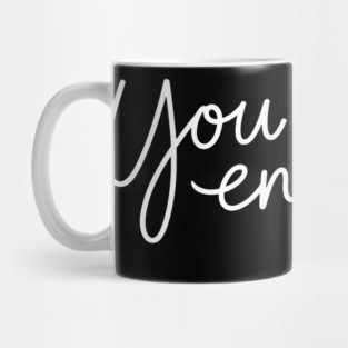 You Are Enough, Motivational, inspirational Mug