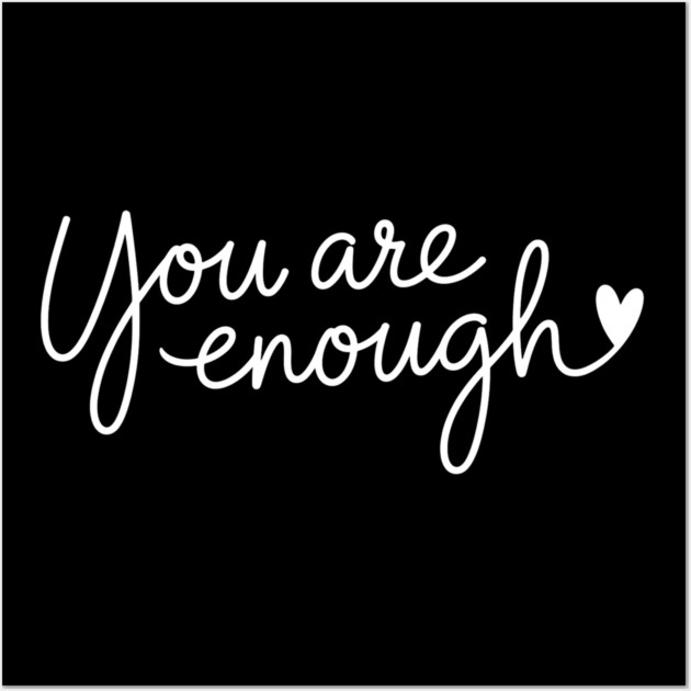 You Are Enough, Motivational, inspirational Wall Art by UrbanLifeApparel