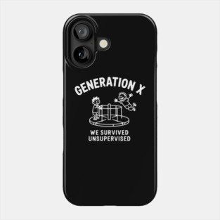 Gen-X, We survived Unsupervised Phone Case