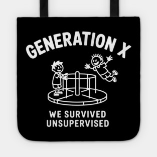 Gen-X, We survived Unsupervised Tote