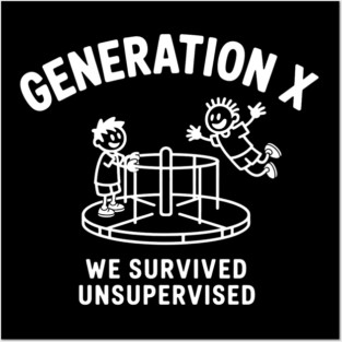 Gen-X, We survived Unsupervised Posters and Art