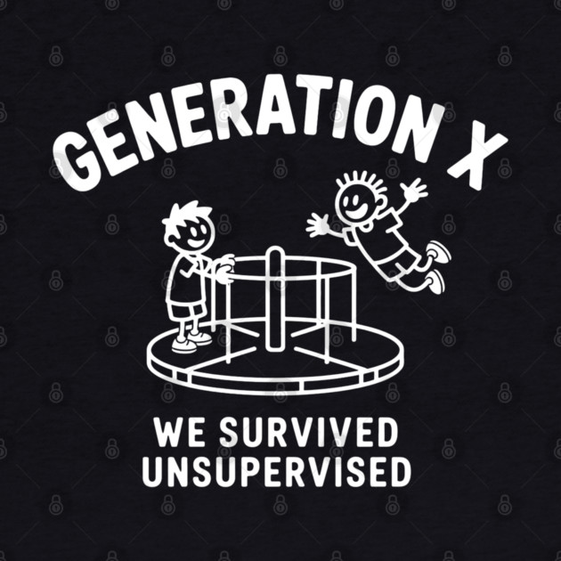 Gen-X, We survived Unsupervised by UrbanLifeApparel