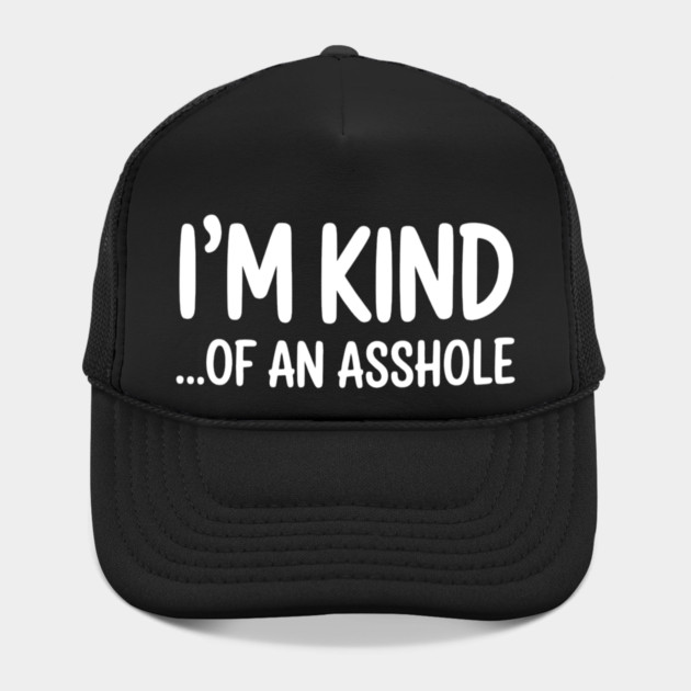 I'm Kind...of an asshole, Sarcastic, funny sarcasm by UrbanLifeApparel