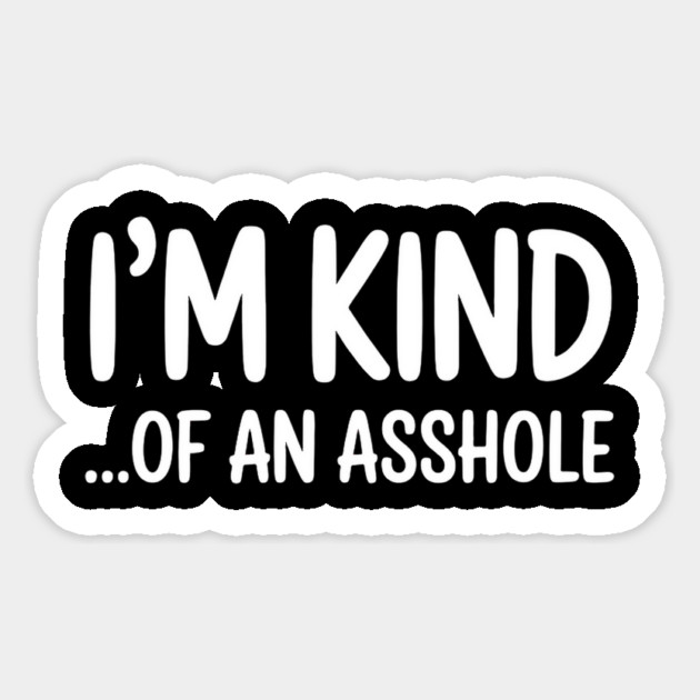 I'm Kind...of an asshole, Sarcastic, funny sarcasm Magnet by UrbanLifeApparel