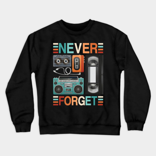 Never forget, Retro Electronics Crewneck Sweatshirt by UrbanLifeApparel