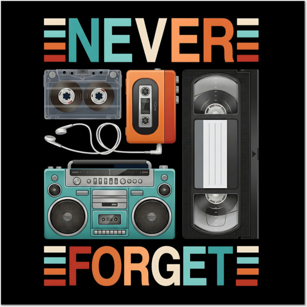 Never forget, Retro Electronics Wall Art by UrbanLifeApparel