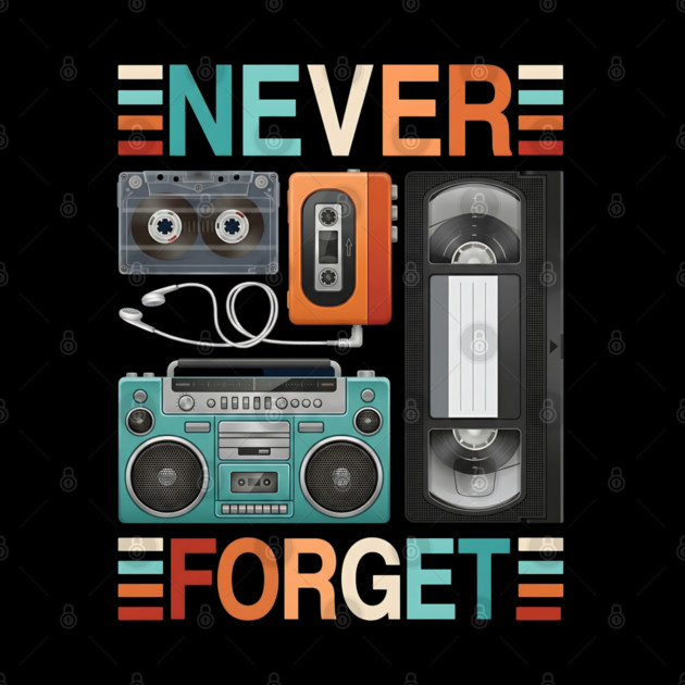 Never forget, Retro Electronics by UrbanLifeApparel