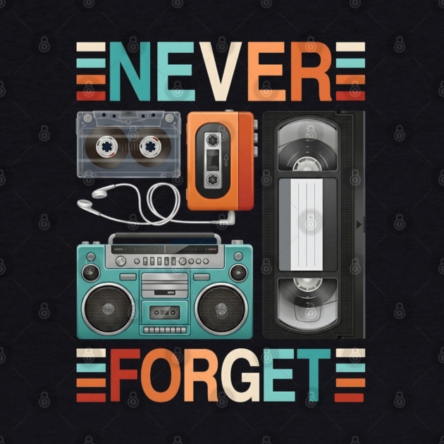Never forget, Retro Electronics by UrbanLifeApparel