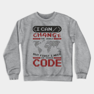 First I Need The Source Code Hacker Vibes Crewneck Sweatshirt