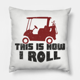 This Is How I Roll Golf Lover Weekend Retirement Vibes Pillow
