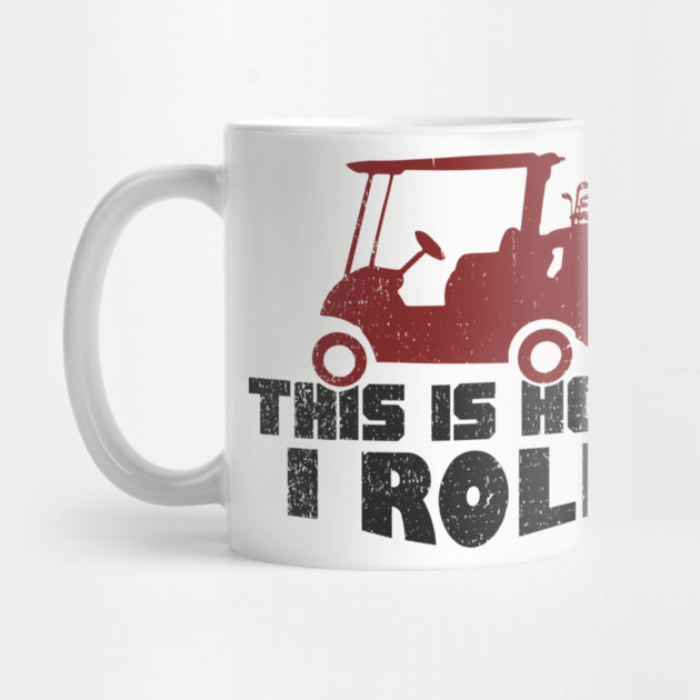 This Is How I Roll Golf Lover Weekend Retirement Vibes by Anticorporati
