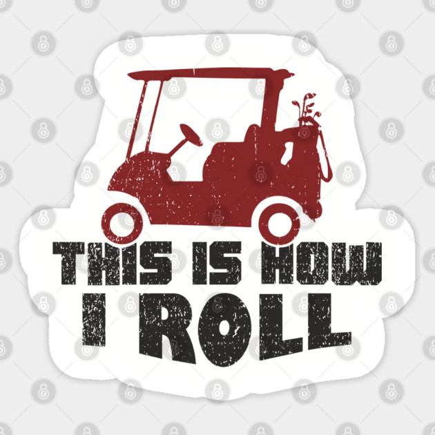 This Is How I Roll Golf Lover Weekend Retirement Vibes Sticker by Anticorporati