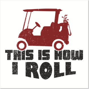 This Is How I Roll Golf Lover Weekend Retirement Vibes Posters and Art