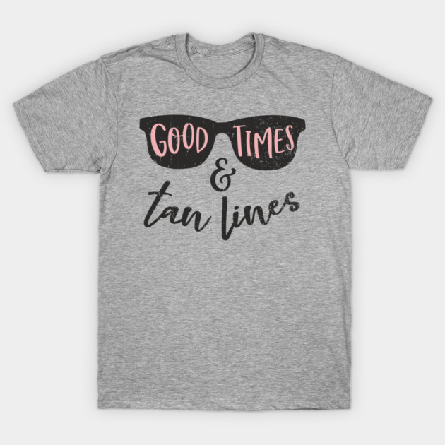Good Times Tan Lines Vacation Mode T-Shirt by Anticorporati